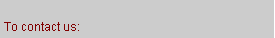 Text Box: To contact us:
