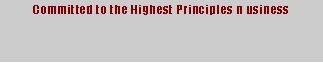 Text Box: Committed to the Highest Principles n usiness